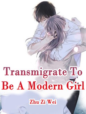 cover image of Transmigrate to Be a Modern Girl